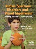 Book cover of Autism Spectrum Disorders and Visual Impairments: Meeting Students' Learning Needs