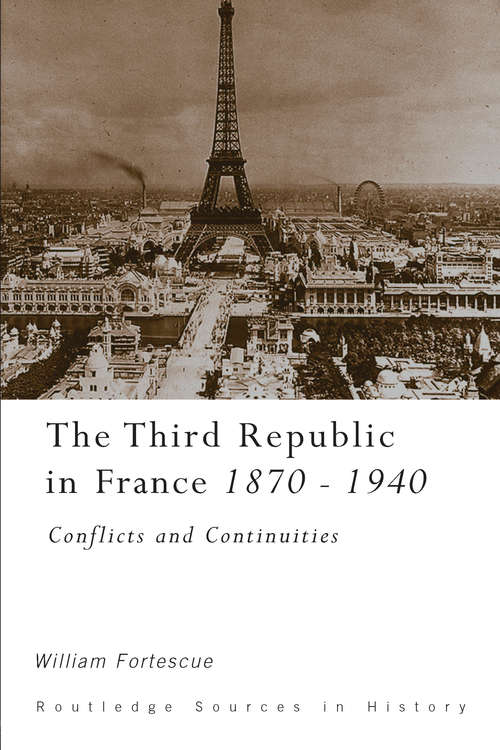 Book cover of The Third Republic in France, 1870-1940: Conflicts and Continuities (Routledge Sources In History Series )
