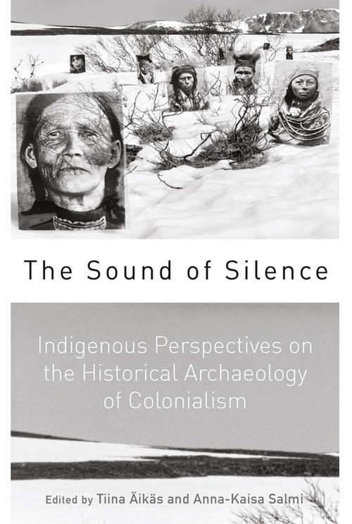 Book cover of The Sound of Silence: Indigenous Perspectives on the Historical Archaeology of Colonialism