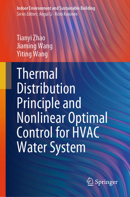 Book cover of Thermal Distribution Principle and Nonlinear Optimal Control for HVAC Water System (Indoor Environment and Sustainable Building)