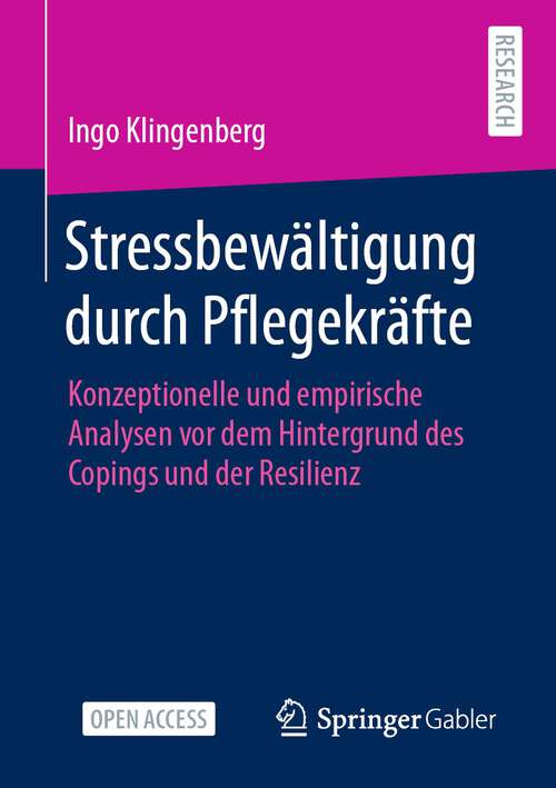 Book cover of Stressbewältigung durch Pflegekräfte: Konzeptionelle und empirische Analysen vor dem Hintergrund des Copings und der Resilienz (1. Aufl. 2022)