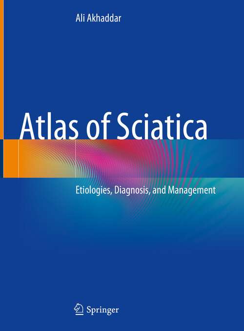 Book cover of Atlas of Sciatica: Etiologies, Diagnosis, and Management (1st ed. 2023)