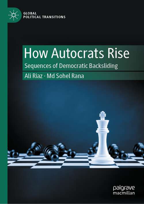 Book cover of How Autocrats Rise: Sequences of Democratic Backsliding (1st ed. 2024) (Global Political Transitions)