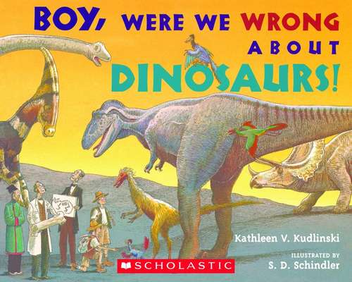 Book cover of Boy  Were We Wrong About Dinosaurs!