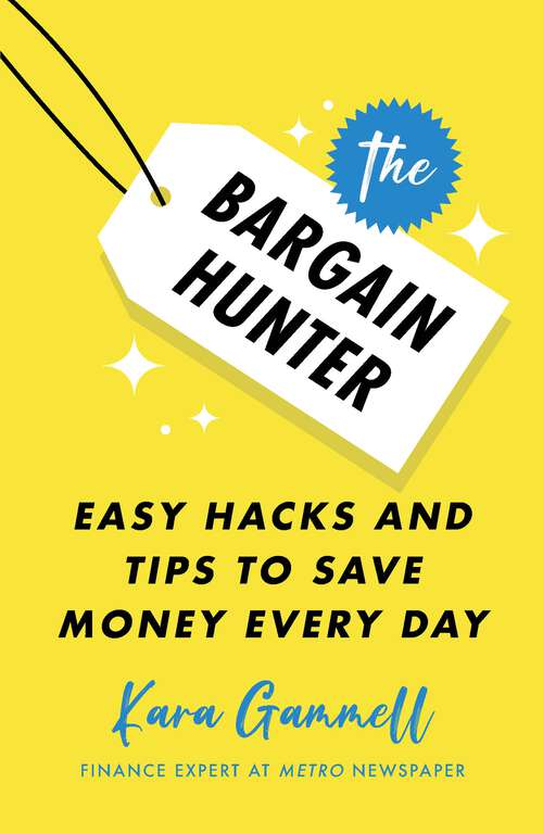 Book cover of The Bargain Hunter: Easy Hacks and Tips to Save Money Every Day