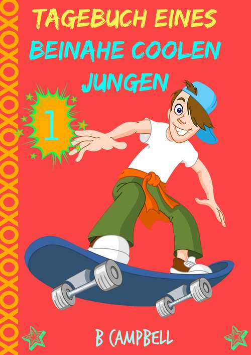 Book cover of Tagebuch eines beinahe coolen Jungen