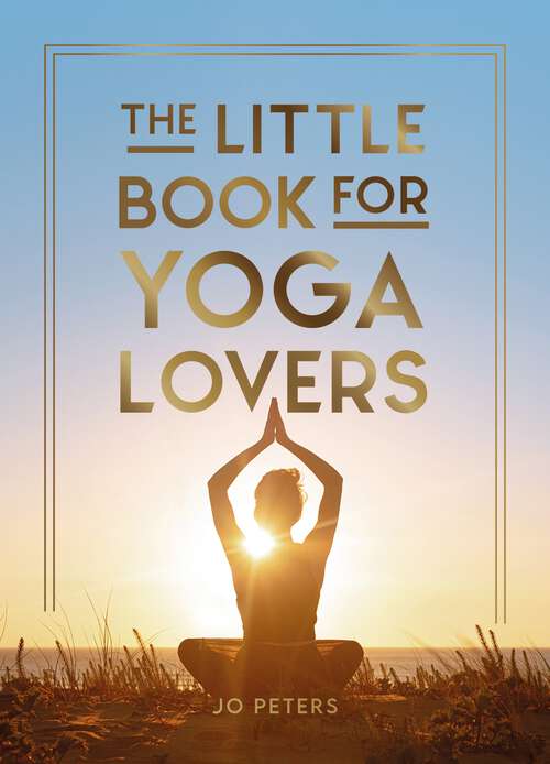 Book cover of The Little Book for Yoga Lovers: Tips and Tricks to Elevate Your Yoga Practice