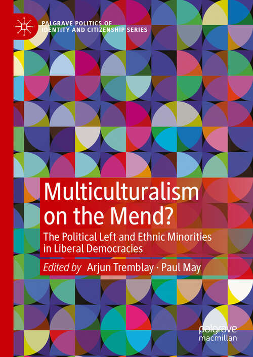 Book cover of Multiculturalism on the Mend?: The Political Left and Ethnic Minorities in Liberal Democracies (Palgrave Politics of Identity and Citizenship Series)