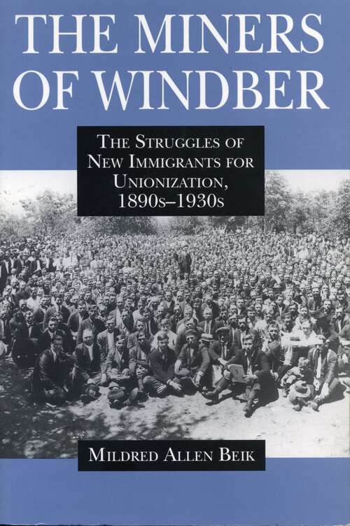 Book cover of The Miners of Windber: The Struggles of New Immigrants for Unionization, 1890s-1930s