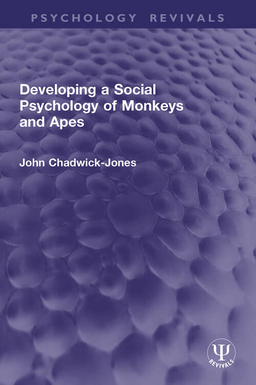 Book cover of Developing a Social Psychology of Monkeys and Apes (Psychology Revivals)