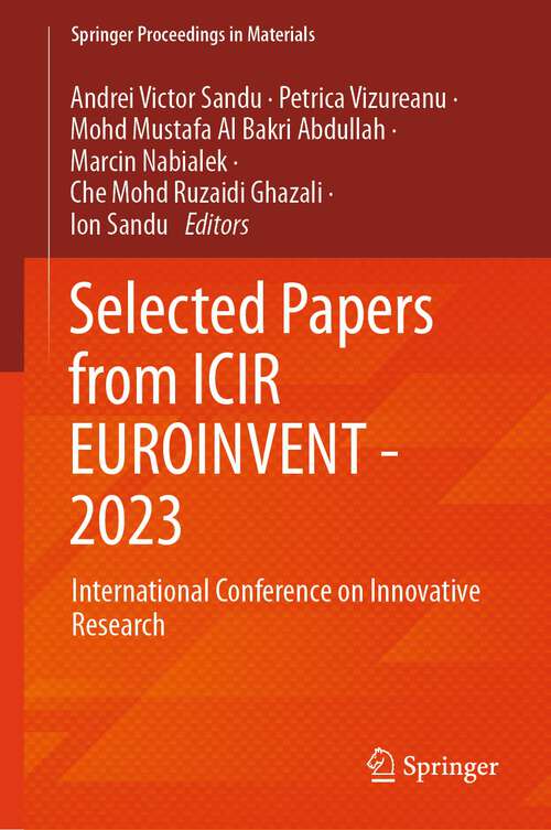 Book cover of Selected Papers from ICIR EUROINVENT - 2023: International Conference on Innovative Research (1st ed. 2023) (Springer Proceedings in Materials #38)