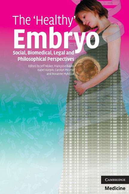 Book cover of The 'Healthy' Embryo: Social, Biomedical, Legal and Philosophical Perspectives