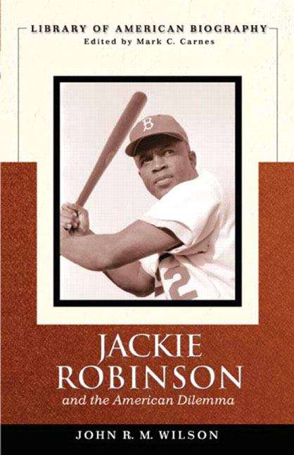 Book cover of Jackie Robinson and the American Dilemma: The Library of American Biography