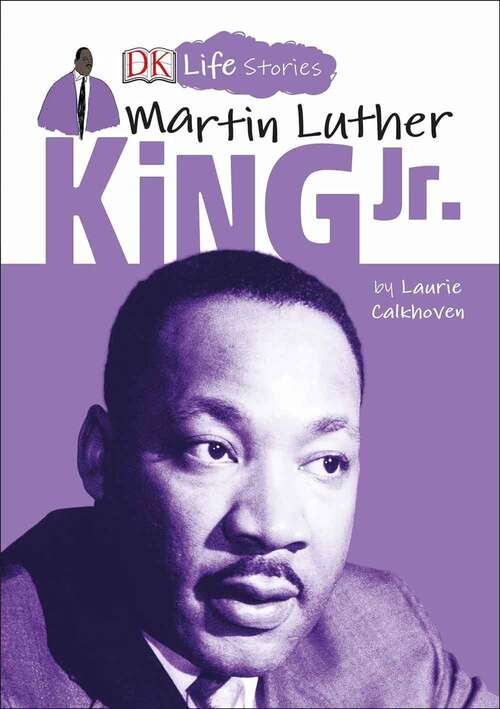 Book cover of Dk Life Stories: Martin Luther King Jr (Dk Life Stories Ser.)