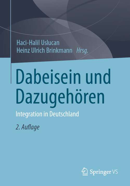 Book cover of Dabeisein und Dazugehören: Integration in Deutschland (2. Aufl. 2022)