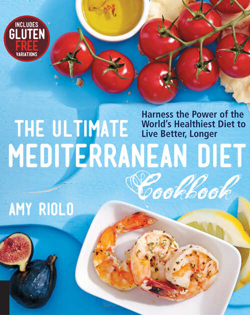 Book cover of The Ultimate Mediterranean Diet Cookbook: Harness the Power of the World's Healthiest Diet to Live Better, Longer