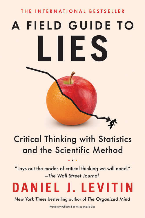 Book cover of A Field Guide to Lies: Critical Thinking in the Information Age