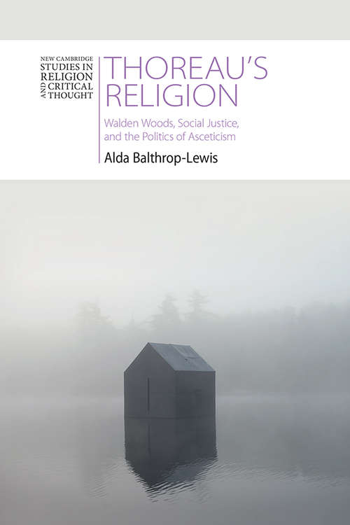 Book cover of Thoreau's Religion: Walden Woods, Social Justice, and the Politics of Asceticism (New Cambridge Studies in Religion and Critical Thought)