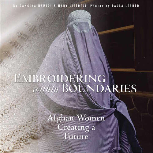 Book cover of Embroidering within Boundaries: Afghan Women Creating a Future