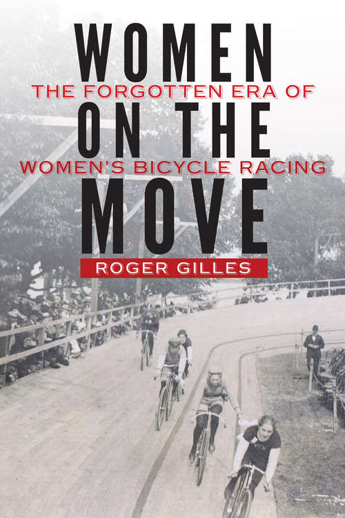 Book cover of Women on the Move: The Forgotten Era of Women's Bicycle Racing