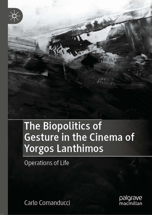 Book cover of The Biopolitics of Gesture in the Cinema of Yorgos Lanthimos: Operations of Life