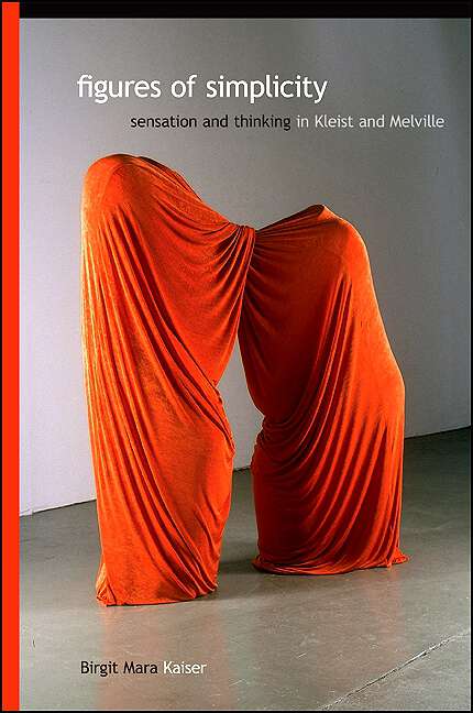 Book cover of Figures of Simplicity: Sensation and Thinking in Kleist and Melville (SUNY series, Intersections: Philosophy and Critical Theory)