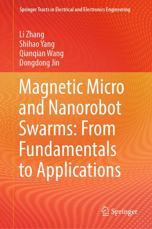 Book cover of Magnetic Micro and Nanorobot Swarms: From Fundamentals to Applications (1st ed. 2023) (Springer Tracts in Electrical and Electronics Engineering)