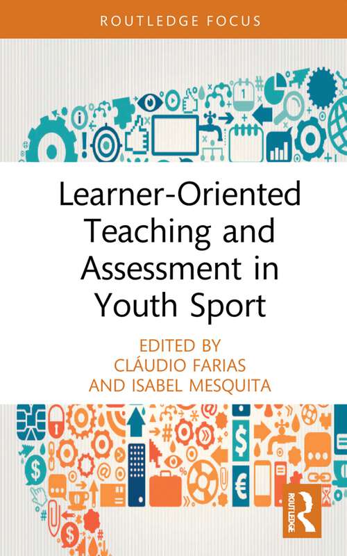Book cover of Learner-Oriented Teaching and Assessment in Youth Sport (Routledge Focus on Sport Pedagogy)