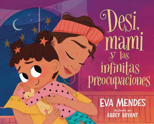 Book cover of Desi, mami y las infinitas preocupaciones: Desi, Mami, and the Never-Ending Worries