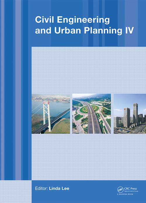 Book cover of Civil Engineering and Urban Planning IV: Proceedings of the 4th International Conference on Civil Engineering and Urban Planning, Beijing, China, 25-27 July 2015 (1)