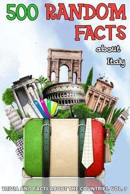 Book cover of 500 Random Facts About Italy (Trivia And Facts About The Countries Series)