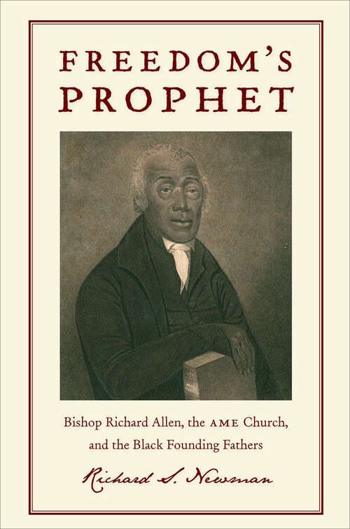 Book cover of Freedom’s Prophet: Bishop Richard Allen, the AME Church, and the Black Founding Fathers