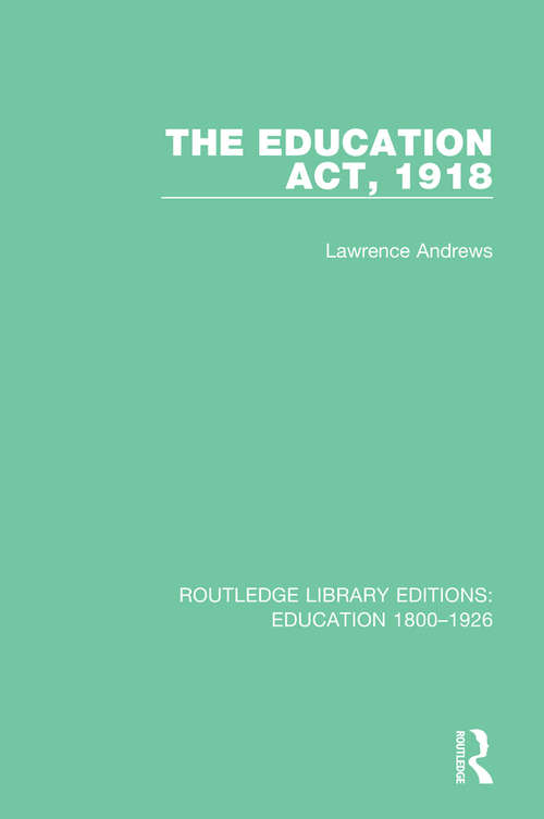 Book cover of The Education Act, 1918 (Routledge Library Editions: Education 1800-1926 #1)