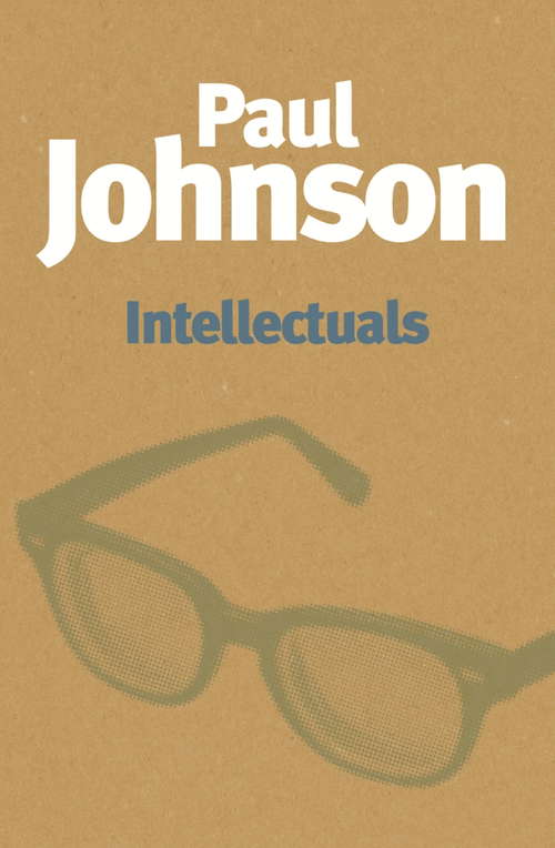 Book cover of Intellectuals: A fascinating examination of whether intellectuals are morally fit to give advice to humanity