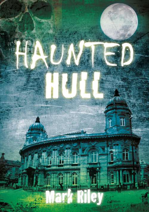 Book cover of Haunted Hull (Haunted)