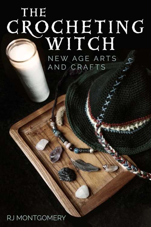 Book cover of The Crocheting Witch: New Age Arts and Crafts