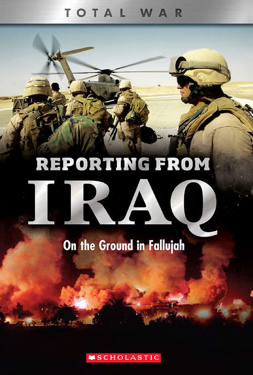 Book cover of Reporting From Iraq: On The Ground In Fallujah (X Books: Total War)