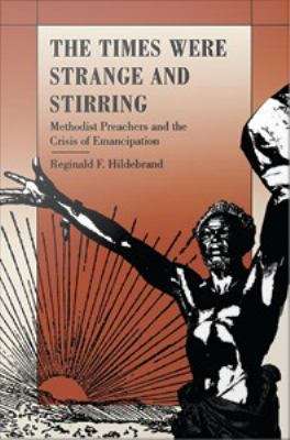 Book cover of The Times were Strange and Stirring: Methodist Preachers and the Crisis of Emancipation