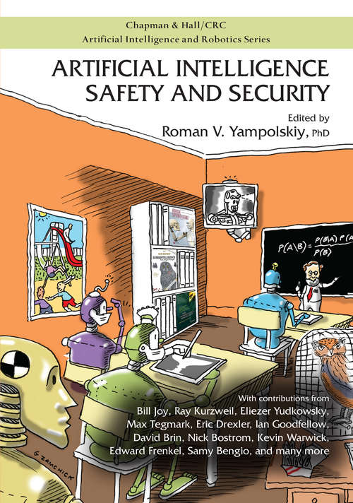 Book cover of Artificial Intelligence Safety and Security (Chapman & Hall/CRC Artificial Intelligence and Robotics Series)