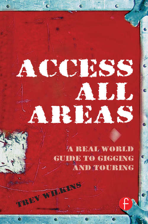 Book cover of Access All Areas: A Real World Guide to Gigging and Touring