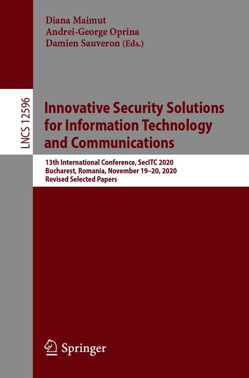 Book cover of Innovative Security Solutions for Information Technology and Communications: 13th International Conference, SecITC 2020, Bucharest, Romania, November 19–20, 2020, Revised Selected Papers (1st ed. 2021) (Lecture Notes in Computer Science #12596)