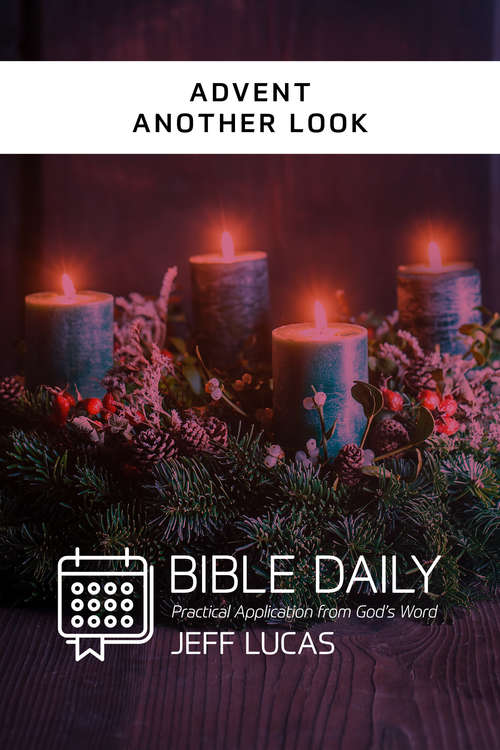 Book cover of Advent Another Look (Bible Daily Notes: Practical Application from God's Word)