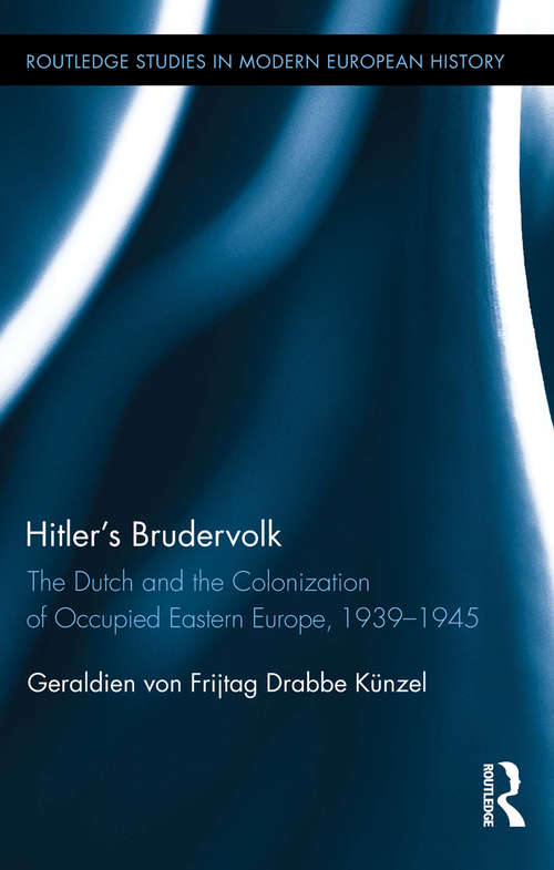 Book cover of Hitler's Brudervolk: The Dutch and the Colonization of Occupied Eastern Europe, 1939-1945 (Routledge Studies in Modern European History)