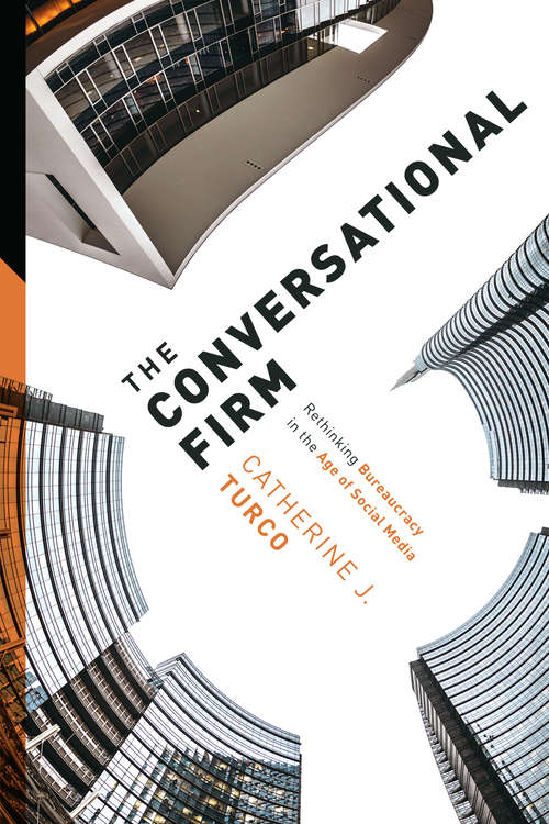 Book cover of The Conversational Firm: Rethinking Bureaucracy in the Age of Social Media