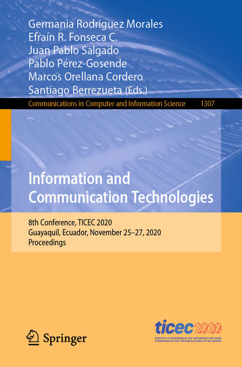 Book cover of Information and Communication Technologies: 8th Conference, TICEC 2020, Guayaquil, Ecuador, November 25–27, 2020, Proceedings (1st ed. 2020) (Communications in Computer and Information Science #1307)