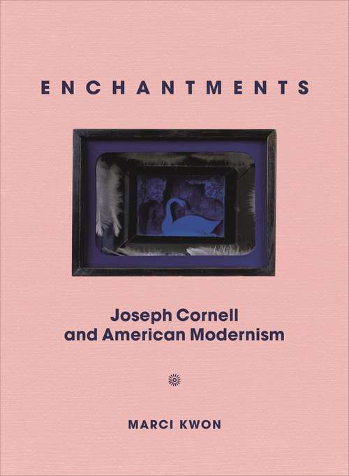 Book cover of Enchantments: Joseph Cornell and American Modernism