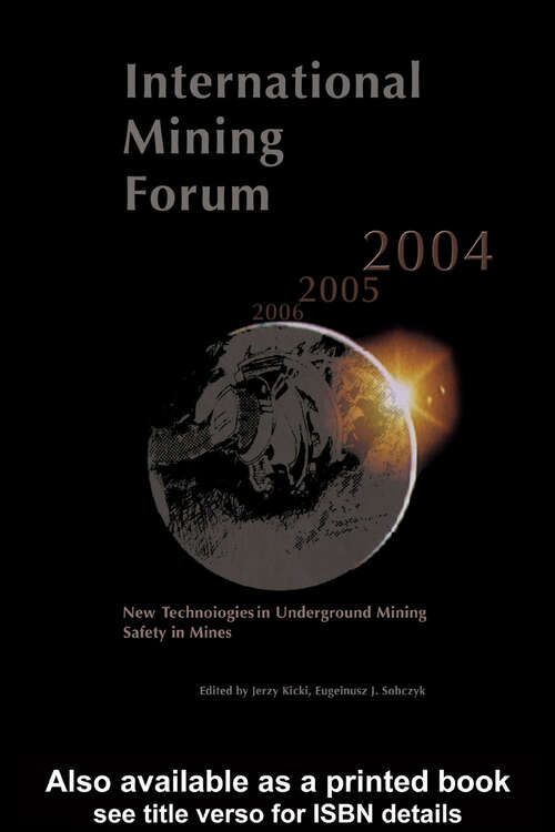 Book cover of International Mining Forum 2004, New Technologies in Underground Mining, Safety in Mines: Proceedings of the Fifth International Mining Forum 2004, Cracow - Szczyrk - Wieliczka, Poland, 24-29 February 2004