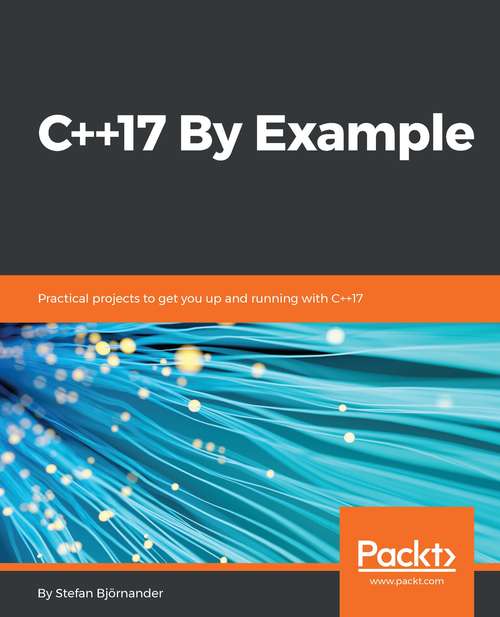 Book cover of C++17 By Example: Practical projects to get you up and running with C++17