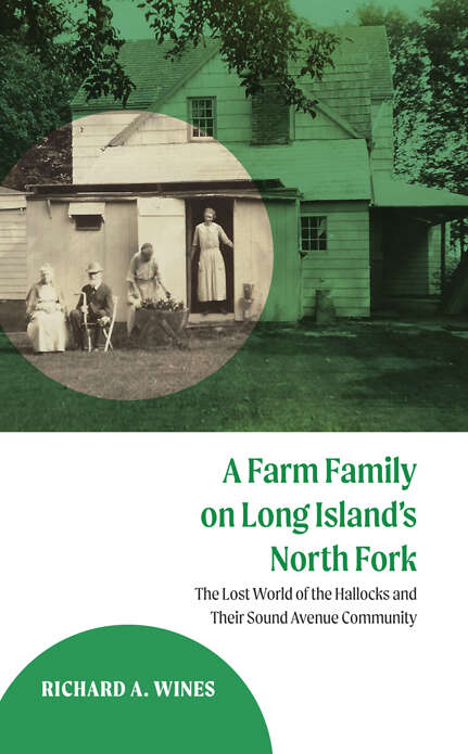 Book cover of A Farm Family on Long Island's North Fork: The Lost World of the Hallocks and Their Sound Avenue Community