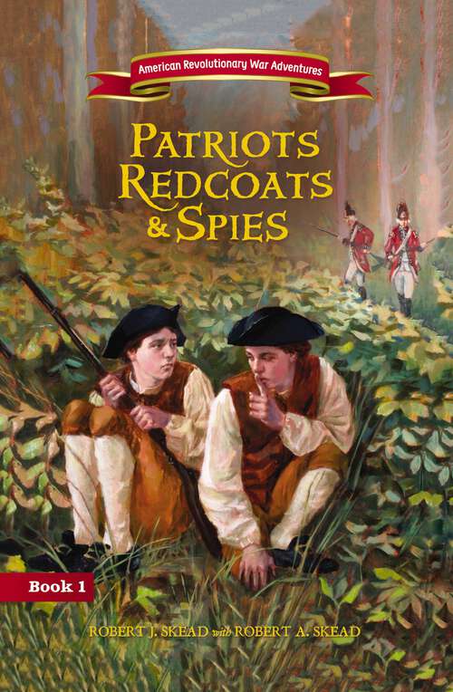 Book cover of Patriots, Redcoats and Spies (American Revolutionary War Adventures)